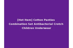 [Hot Item] Cotton Panties Combination Set Antibacterial Crotch Children Underwear