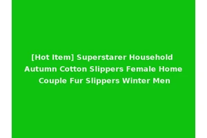 [Hot Item] Superstarer Household Autumn Cotton Slippers Female Home Couple Fur Slippers Winter Men