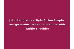 [Hot Item] Korea Style A Line Simple Design Modest White Tulle Dress with Ruffle Shoulder