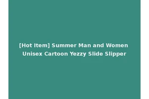 [Hot Item] Summer Man and Women Unisex Cartoon Yezzy Slide Slipper