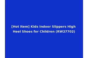 [Hot Item] Kids Indoor Slippers High Heel Shoes for Children (RW27702)