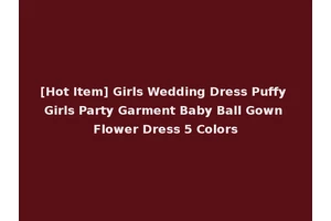 [Hot Item] Girls Wedding Dress Puffy Girls Party Garment Baby Ball Gown Flower Dress 5 Colors