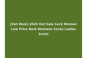 [Hot Item] 2020 Hot Sale Sock Women Low Price Best Womens Socks Ladies Socks