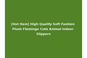 [Hot Item] High Quality Soft Fashion Plush Flamingo Cute Animal Indoor Slippers