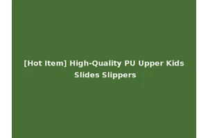 [Hot Item] High-Quality PU Upper Kids Slides Slippers