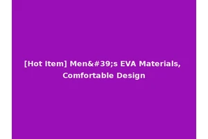 [Hot Item] Men's EVA Materials, Comfortable Design