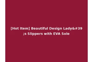 [Hot Item] Beautiful Design Lady's Slippers with EVA Sole