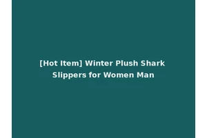 [Hot Item] Winter Plush Shark Slippers for Women Man