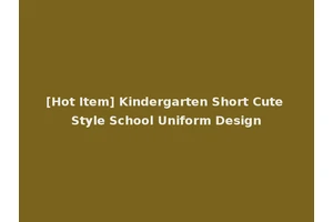 [Hot Item] Kindergarten Short Cute Style School Uniform Design