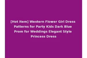 [Hot Item] Western Flower Girl Dress Patterns for Party Kids Dark Blue Prom for Weddings Elegant Style Princess Dress