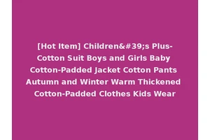 [Hot Item] Children's Plus-Cotton Suit Boys and Girls Baby Cotton-Padded Jacket Cotton Pants Autumn and Winter Warm Thickened Cotton-Padded Clothes Kids Wear
