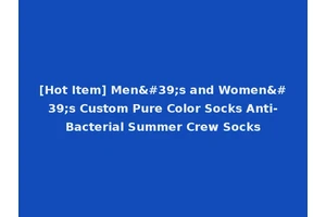 [Hot Item] Men's and Women's Custom Pure Color Socks Anti-Bacterial Summer Crew Socks