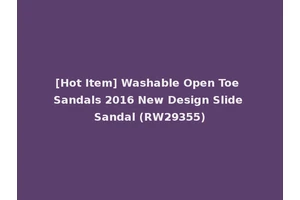 [Hot Item] Washable Open Toe Sandals 2016 New Design Slide Sandal (RW29355)