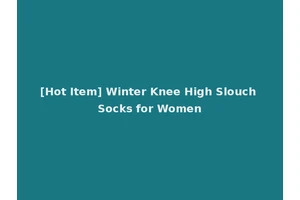 [Hot Item] Winter Knee High Slouch Socks for Women
