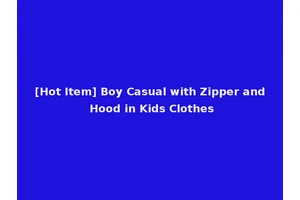 [Hot Item] Boy Casual with Zipper and Hood in Kids Clothes