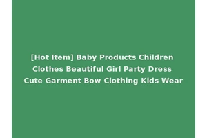 [Hot Item] Baby Products Children Clothes Beautiful Girl Party Dress Cute Garment Bow Clothing Kids Wear