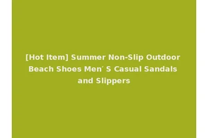 [Hot Item] Summer Non-Slip Outdoor Beach Shoes Men′ S Casual Sandals and Slippers