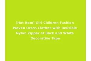 [Hot Item] Girl Children Fashion Woven Dress Clothes with Invisible Nylon Zipper at Back and White Decorative Tape