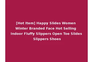 [Hot Item] Happy Slides Women Winter Branded Face Hot Selling Indoor Fluffy Slippers Open Toe Slides Slippers Shoes