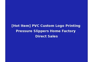 [Hot Item] PVC Custom Logo Printing Pressure Slippers Home Factory Direct Sales
