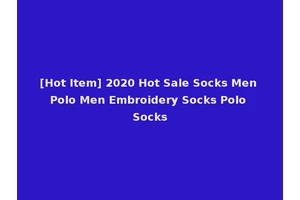 [Hot Item] 2020 Hot Sale Socks Men Polo Men Embroidery Socks Polo Socks