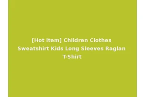 [Hot Item] Children Clothes Sweatshirt Kids Long Sleeves Raglan T-Shirt