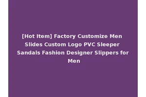 [Hot Item] Factory Customize Men Slides Custom Logo PVC Sleeper Sandals Fashion Designer Slippers for Men