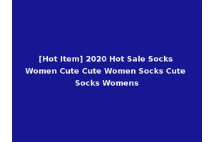 [Hot Item] 2020 Hot Sale Socks Women Cute Cute Women Socks Cute Socks Womens