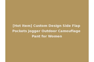 [Hot Item] Custom Design Side Flap Pockets Jogger Outdoor Camouflage Pant for Women