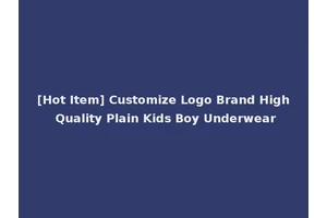 [Hot Item] Customize Logo Brand High Quality Plain Kids Boy Underwear