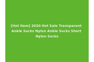 [Hot Item] 2020 Hot Sale Transparent Ankle Socks Nylon Ankle Socks Short Nylon Socks