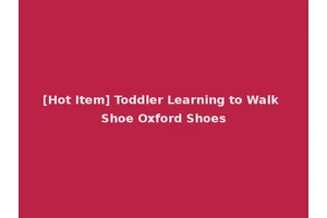 [Hot Item] Toddler Learning to Walk Shoe Oxford Shoes