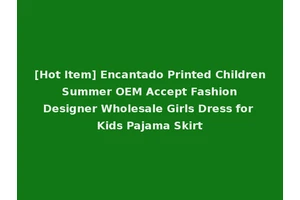 [Hot Item] Encantado Printed Children Summer OEM Accept Fashion Designer Wholesale Girls Dress for Kids Pajama Skirt