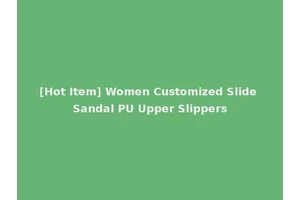 [Hot Item] Women Customized Slide Sandal PU Upper Slippers