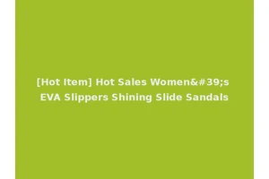 [Hot Item] Hot Sales Women's EVA Slippers Shining Slide Sandals