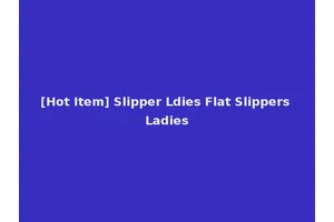 [Hot Item] Slipper Ldies Flat Slippers Ladies