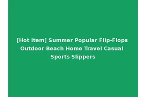 [Hot Item] Summer Popular Flip-Flops Outdoor Beach Home Travel Casual Sports Slippers