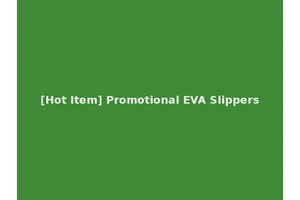 [Hot Item] Promotional EVA Slippers