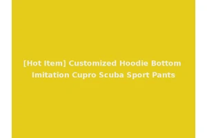 [Hot Item] Customized Hoodie Bottom Imitation Cupro Scuba Sport Pants