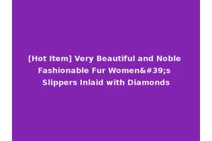 [Hot Item] Very Beautiful and Noble Fashionable Fur Women's Slippers Inlaid with Diamonds