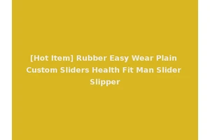 [Hot Item] Rubber Easy Wear Plain Custom Sliders Health Fit Man Slider Slipper
