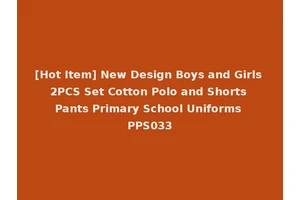 [Hot Item] New Design Boys and Girls 2PCS Set Cotton Polo and Shorts Pants Primary School Uniforms PPS033
