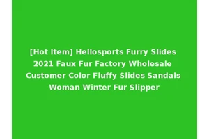 [Hot Item] Hellosports Furry Slides 2021 Faux Fur Factory Wholesale Customer Color Fluffy Slides Sandals Woman Winter Fur Slipper