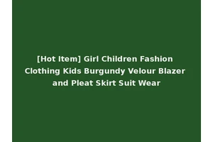 [Hot Item] Girl Children Fashion Clothing Kids Burgundy Velour Blazer and Pleat Skirt Suit Wear