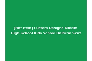 [Hot Item] Custom Designs Middle High School Kids School Uniform Skirt