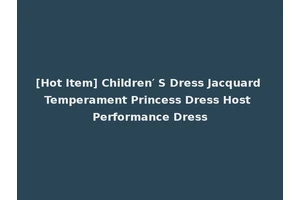 [Hot Item] Children′ S Dress Jacquard Temperament Princess Dress Host Performance Dress