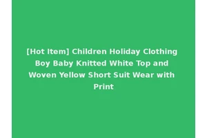 [Hot Item] Children Holiday Clothing Boy Baby Knitted White Top and Woven Yellow Short Suit Wear with Print