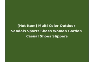 [Hot Item] Multi Color Outdoor Sandals Sports Shoes Women Garden Casual Shoes Slippers