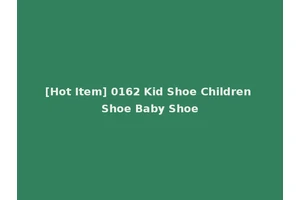[Hot Item] 0162 Kid Shoe Children Shoe Baby Shoe