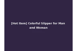 [Hot Item] Colorful Slipper for Man and Woman